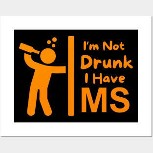 I'm Not Drunk - I Have MS Posters and Art